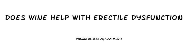 Does Wine Help With Erectile Dysfunction