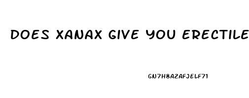Does Xanax Give You Erectile Dysfunction