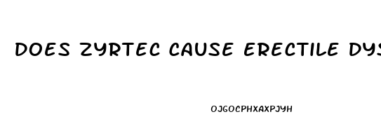 Does Zyrtec Cause Erectile Dysfunction