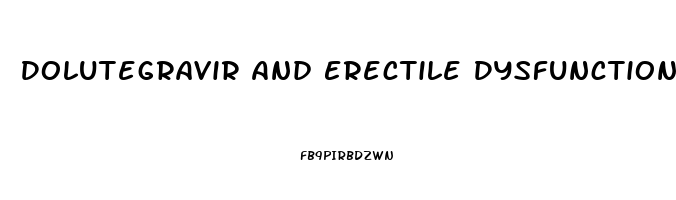 Dolutegravir And Erectile Dysfunction