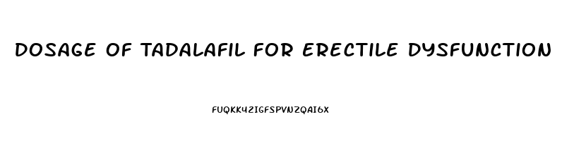 Dosage Of Tadalafil For Erectile Dysfunction