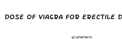 Dose Of Viagra For Erectile Dysfunction