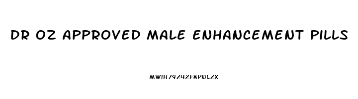 Dr Oz Approved Male Enhancement Pills