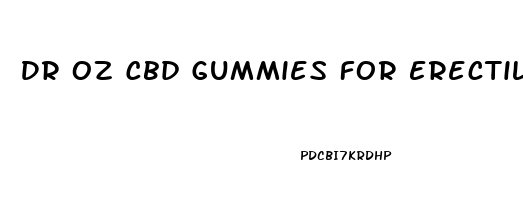 Dr Oz Cbd Gummies For Erectile Dysfunction