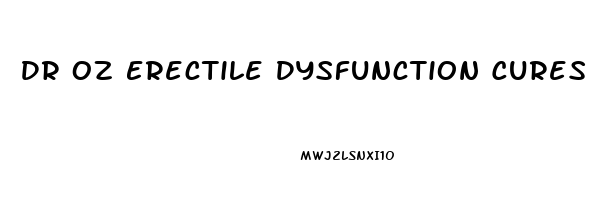 Dr Oz Erectile Dysfunction Cures