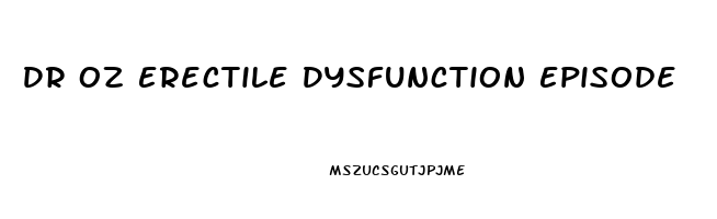 Dr Oz Erectile Dysfunction Episode