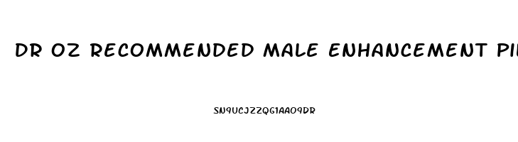 Dr Oz Recommended Male Enhancement Pills