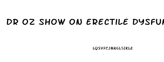 Dr Oz Show On Erectile Dysfunction
