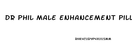 Dr Phil Male Enhancement Pills