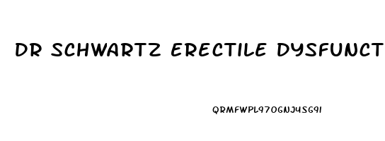 Dr Schwartz Erectile Dysfunction