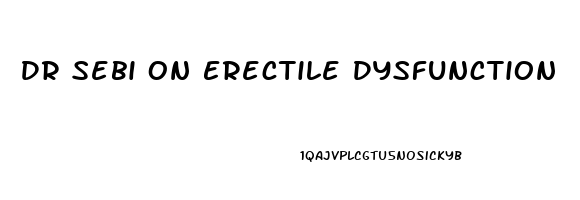 Dr Sebi On Erectile Dysfunction