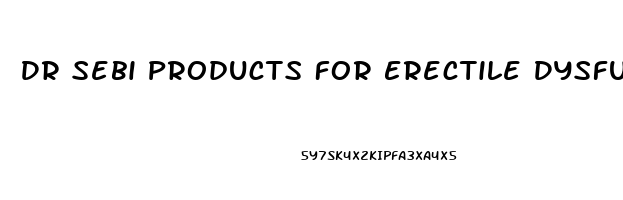 Dr Sebi Products For Erectile Dysfunction