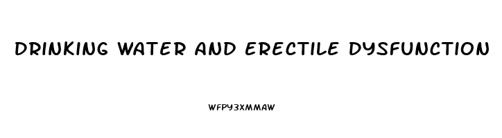 Drinking Water And Erectile Dysfunction