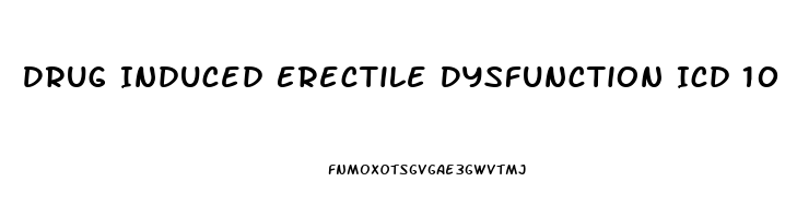 Drug Induced Erectile Dysfunction Icd 10