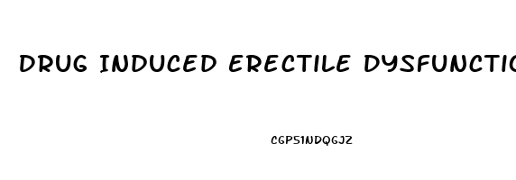 Drug Induced Erectile Dysfunction Treatment