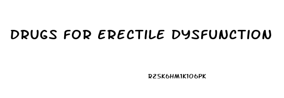 Drugs For Erectile Dysfunction