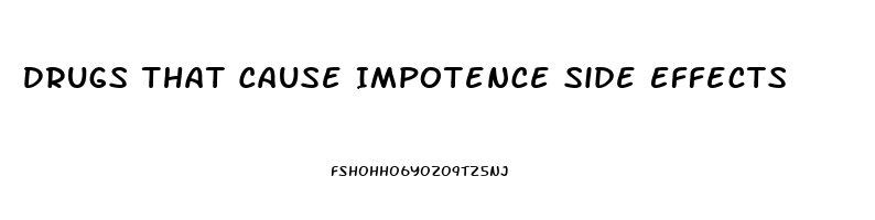 Drugs That Cause Impotence Side Effects