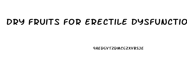 Dry Fruits For Erectile Dysfunction