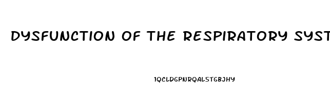 Dysfunction Of The Respiratory System Leads To What Physical Characteristics In The Skin