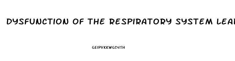 Dysfunction Of The Respiratory System Leads To What Physical Characteristics In The Skin