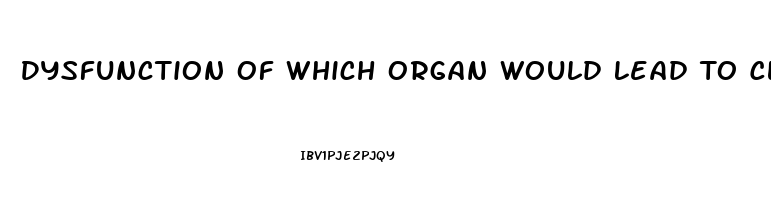 Dysfunction Of Which Organ Would Lead To Clotting Factor Deficiency