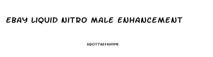 Ebay Liquid Nitro Male Enhancement