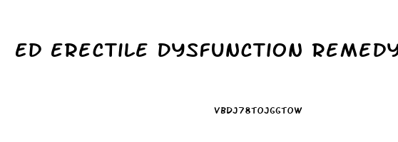 Ed Erectile Dysfunction Remedy