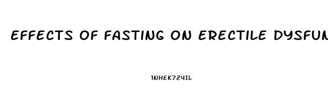 Effects Of Fasting On Erectile Dysfunction