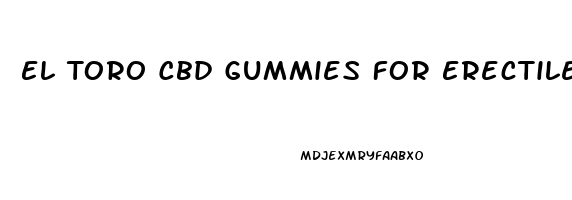 El Toro Cbd Gummies For Erectile Dysfunction