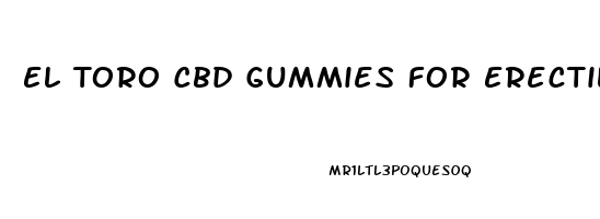 El Toro Cbd Gummies For Erectile Dysfunction
