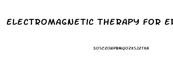 Electromagnetic Therapy For Erectile Dysfunction