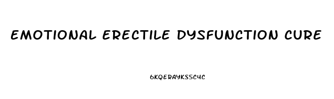 Emotional Erectile Dysfunction Cure