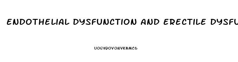 Endothelial Dysfunction And Erectile Dysfunction