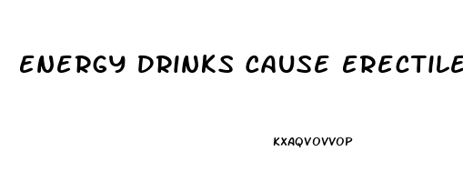 Energy Drinks Cause Erectile Dysfunction