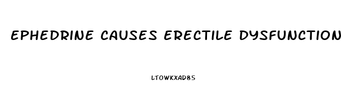 Ephedrine Causes Erectile Dysfunction