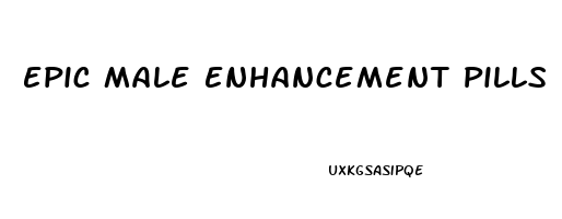 Epic Male Enhancement Pills