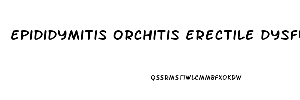 Epididymitis Orchitis Erectile Dysfunction