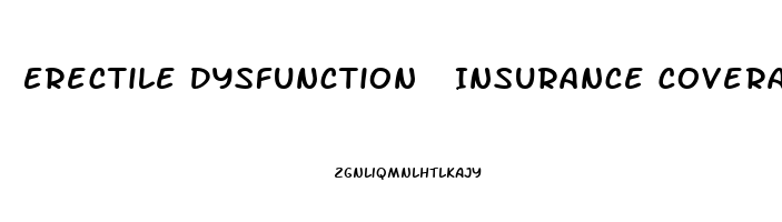 Erectile Dysfunction  Insurance Coverage