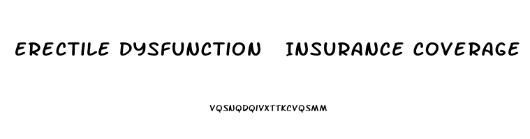 Erectile Dysfunction  Insurance Coverage