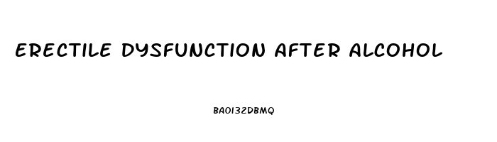 Erectile Dysfunction After Alcohol