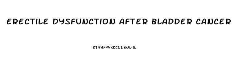 Erectile Dysfunction After Bladder Cancer