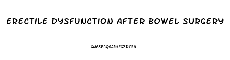 Erectile Dysfunction After Bowel Surgery