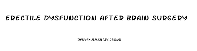 Erectile Dysfunction After Brain Surgery