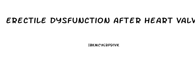 Erectile Dysfunction After Heart Valve Surgery