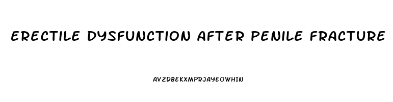 Erectile Dysfunction After Penile Fracture