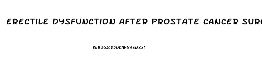 Erectile Dysfunction After Prostate Cancer Surgery