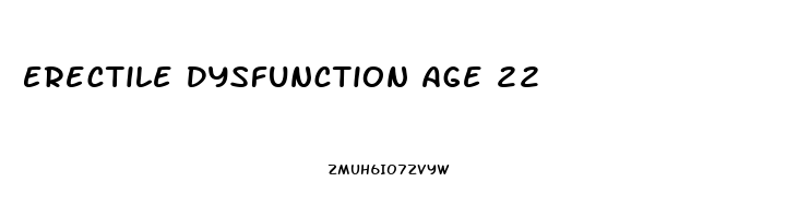 Erectile Dysfunction Age 22