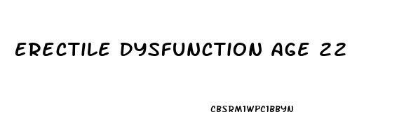 Erectile Dysfunction Age 22
