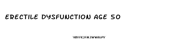Erectile Dysfunction Age 50