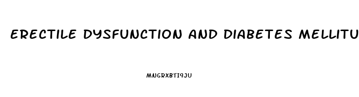 Erectile Dysfunction And Diabetes Mellitus